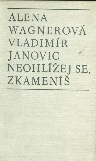 Neohlizej se zkamenis - Wagnerova Alena Janovic Vladimir | antikvariat - detail knihy