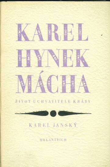 Karel Hynek Macha  Zivot uchvatitele krasy - Jansky Karel | antikvariat - detail knihy