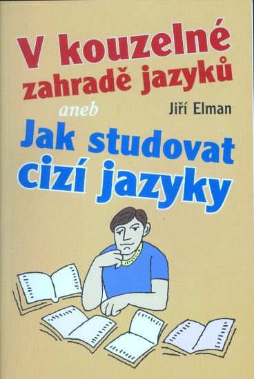 V kouzelne zahrade jazyku aneb Jak studovat cizi jazyky - Elman Jiri | antikvariat - detail knihy
