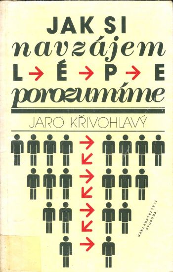 Jak si navzajem lepe porozumime  Kapitoly z psychologie socialni komunikace - Krivohlavy Jaro | antikvariat - detail knihy