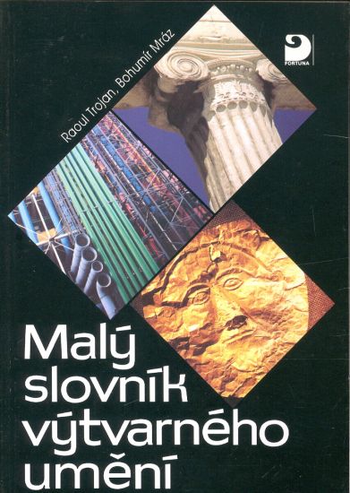 Maly slovnik vytvarneho umeni - Trojan Raoul Mraz Bohumir | antikvariat - detail knihy