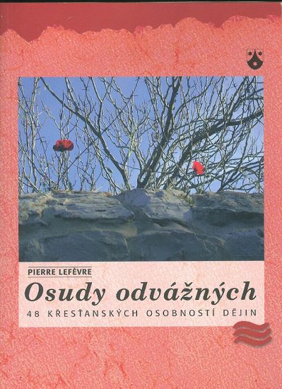 Osudy odvaznych  48 krestanskych osobnosti dejin - Lefevre Pierre | antikvariat - detail knihy