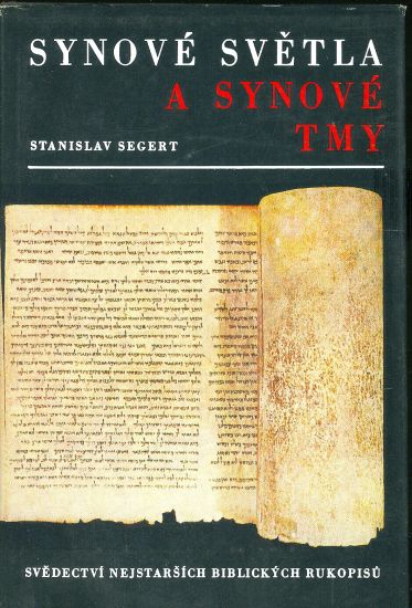 Synove svetla a synove tmy  Sveddectvi nejstarsich biblickych rukopisu - Segert Stanislav | antikvariat - detail knihy
