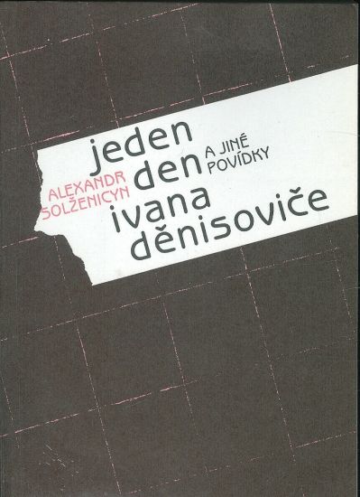 Jeden den Ivana Denisovice a jine povidky - Solzenicyn Alexandr | antikvariat - detail knihy