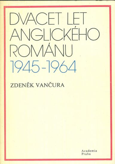 Dvacet let anglickeho romanu 1945  1964 - Vancura Zdenek | antikvariat - detail knihy