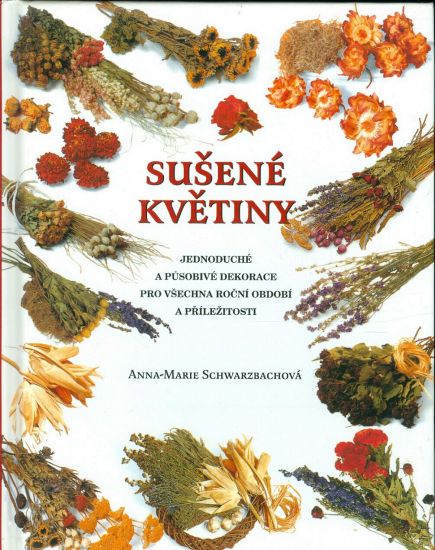 Susene kvetiny  Jednoduche a pusobive dekorace - Schwarzbachova Anna  Marie | antikvariat - detail knihy