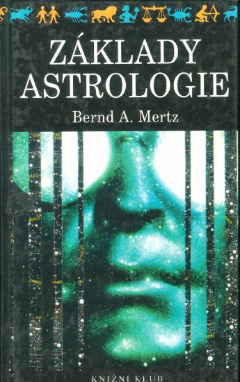 Zaklady astrologie - Mertz Bernd A | antikvariat - detail knihy