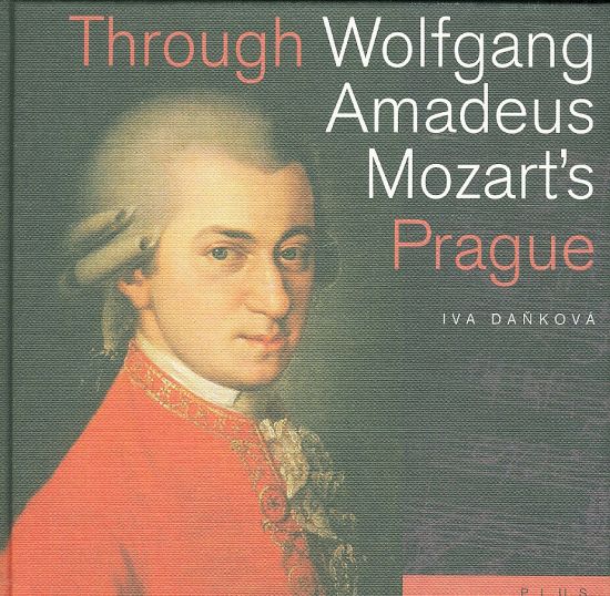 Trough Wolfgang Amadeus Mozarts Prague - Dankova Iva | antikvariat - detail knihy