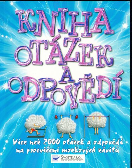 Kniha otazek a odpovedi  Vice nez 2000 otazek a odpovedi na procviceni mozkovych zavitu | antikvariat - detail knihy