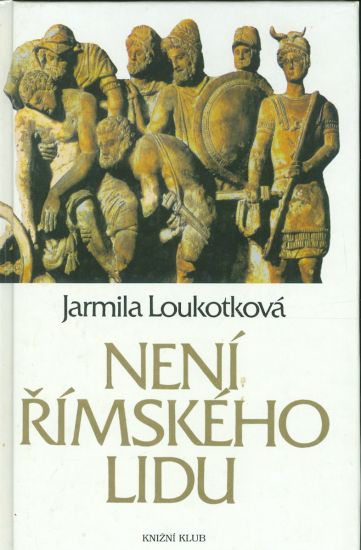 Neni rimskeho lidu - Loukotkova Jarmila | antikvariat - detail knihy
