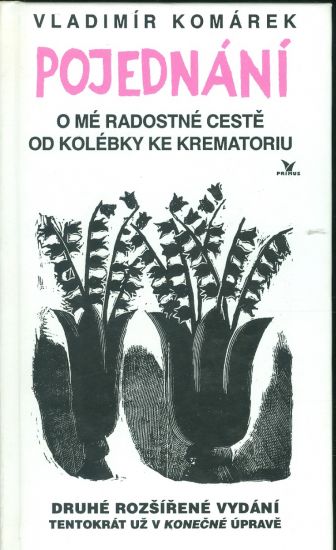 Pojednani o me radostne ceste od kolebky ke krematoriu - Komarek Vladimir | antikvariat - detail knihy