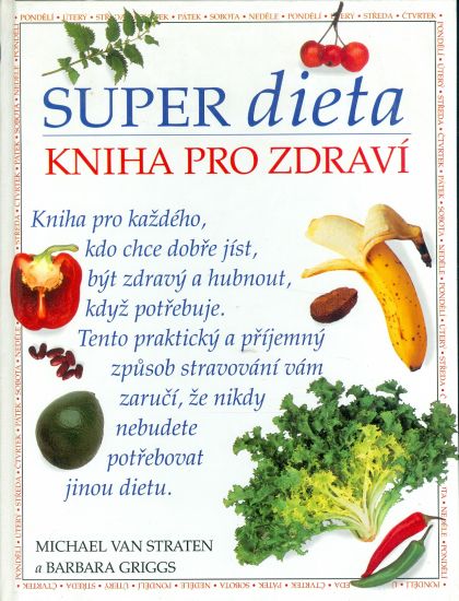 Super dieta  Kniha pro zdravi - Straten a Griggs | antikvariat - detail knihy